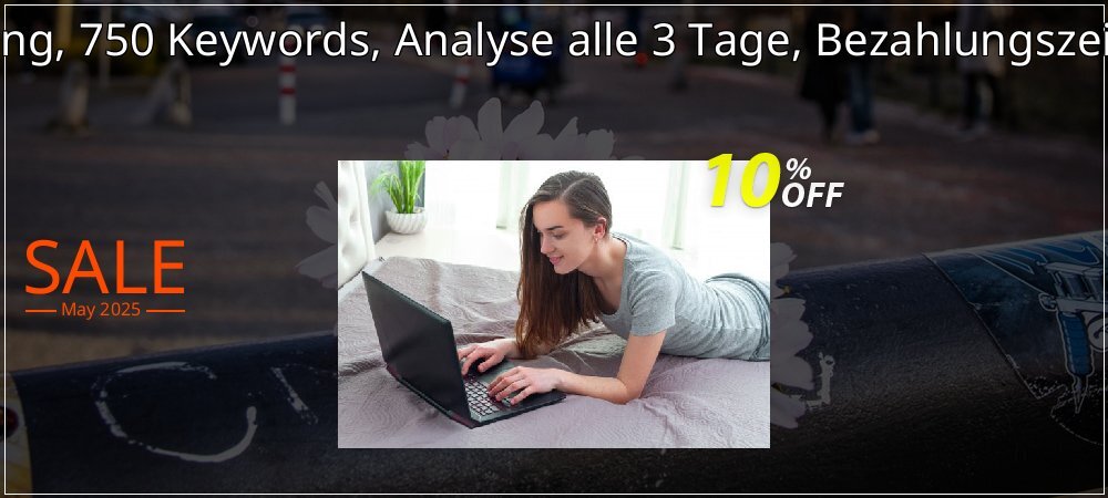 SEO-Dienstleistung, 750 Keywords, Analyse alle 3 Tage, Bezahlungszeitraum 3 Monate coupon on Easter Day offer