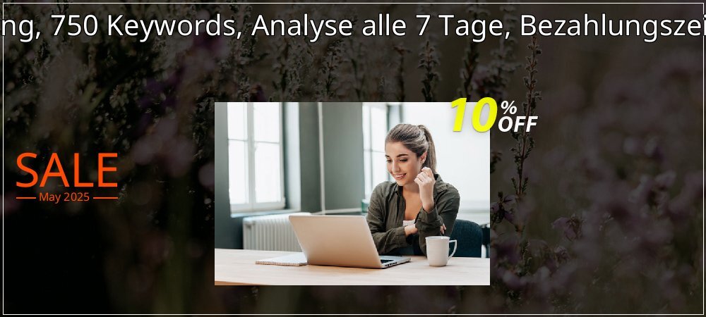 SEO-Dienstleistung, 750 Keywords, Analyse alle 7 Tage, Bezahlungszeitraum 3 Monate coupon on National Smile Day offering sales