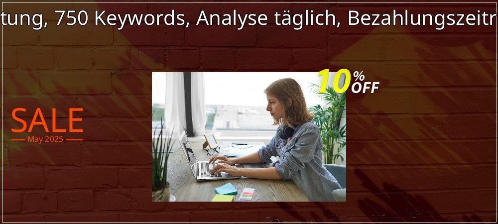 SEO-Dienstleistung, 750 Keywords, Analyse täglich, Bezahlungszeitraum 6 Monate coupon on National Memo Day sales