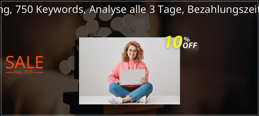 SEO-Dienstleistung, 750 Keywords, Analyse alle 3 Tage, Bezahlungszeitraum 12 Monate coupon on Mother's Day discount