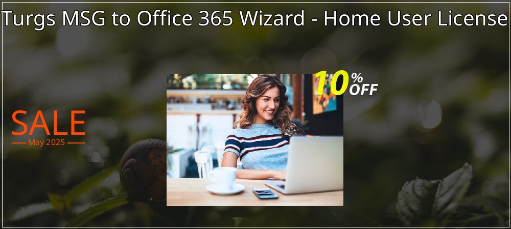 Turgs MSG to Office 365 Wizard - Home User License coupon on Constitution Memorial Day deals