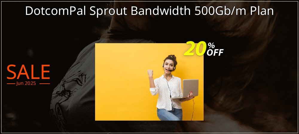 DotcomPal Sprout Bandwidth 500Gb/m Plan coupon on Hug Holiday promotions
