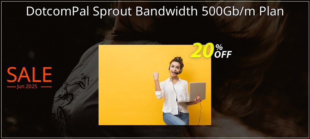 DotcomPal Sprout Bandwidth 500Gb/m Plan coupon on April Fools' Day offering sales