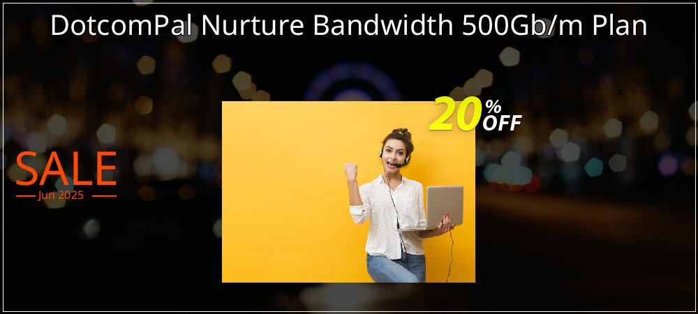 DotcomPal Nurture Bandwidth 500Gb/m Plan coupon on World Population Day sales