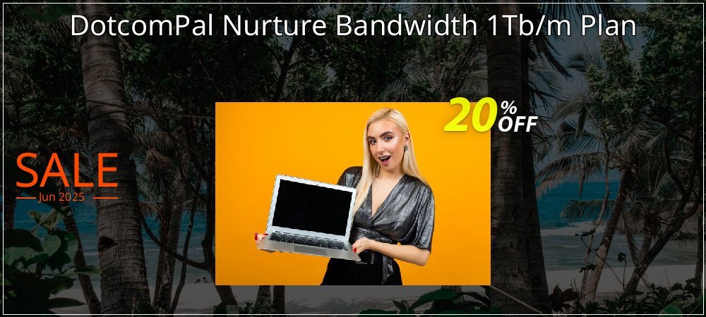 DotcomPal Nurture Bandwidth 1Tb/m Plan coupon on April Fools' Day deals