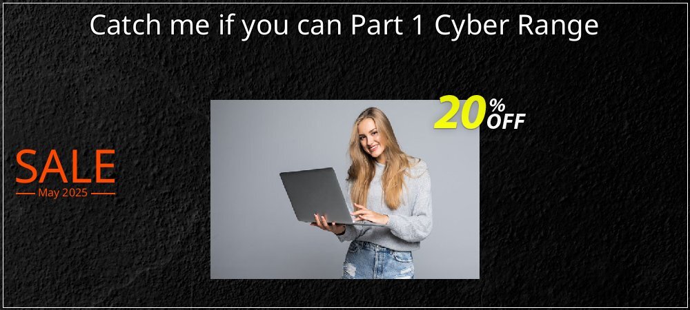 Catch me if you can Part 1 Cyber Range coupon on National Loyalty Day super sale