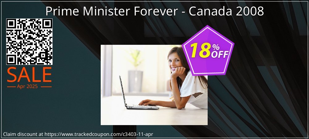 Prime Minister Forever - Canada 2008 coupon on Palm Sunday offering discount