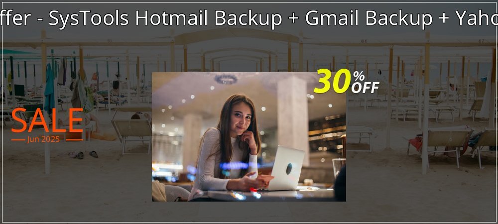 Bundle Offer - SysTools Hotmail Backup + Gmail Backup + Yahoo backup coupon on National Walking Day promotions