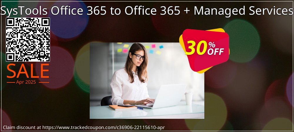 SysTools Office 365 to Office 365 + Managed Services coupon on Mother Day sales