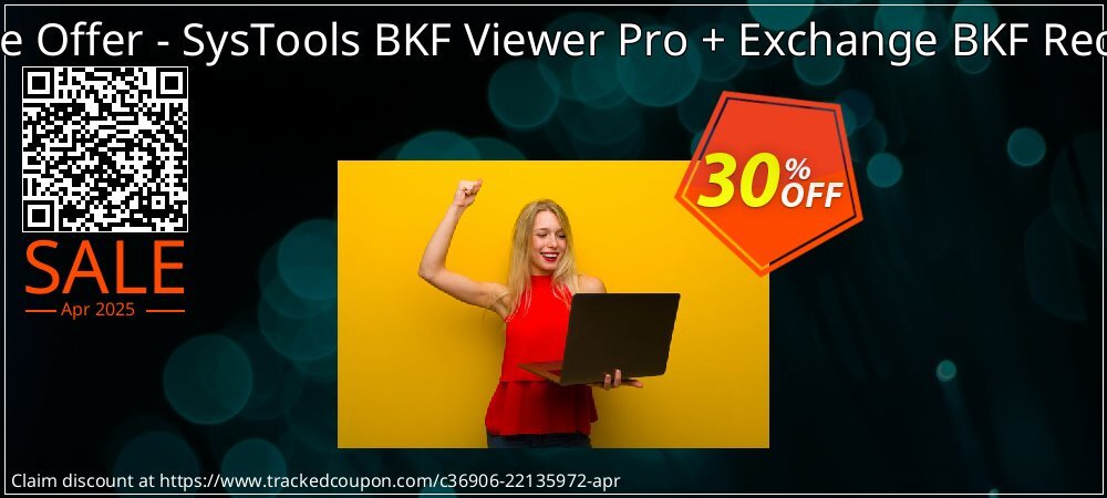 Bundle Offer - SysTools BKF Viewer Pro + Exchange BKF Recovery coupon on Working Day offering discount