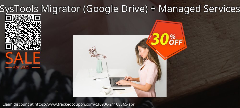 SysTools Migrator - Google Drive + Managed Services coupon on Mother Day offering discount