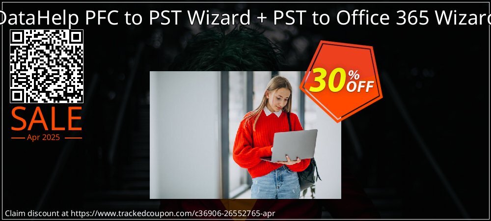 DataHelp PFC to PST Wizard + PST to Office 365 Wizard coupon on Mother Day offer
