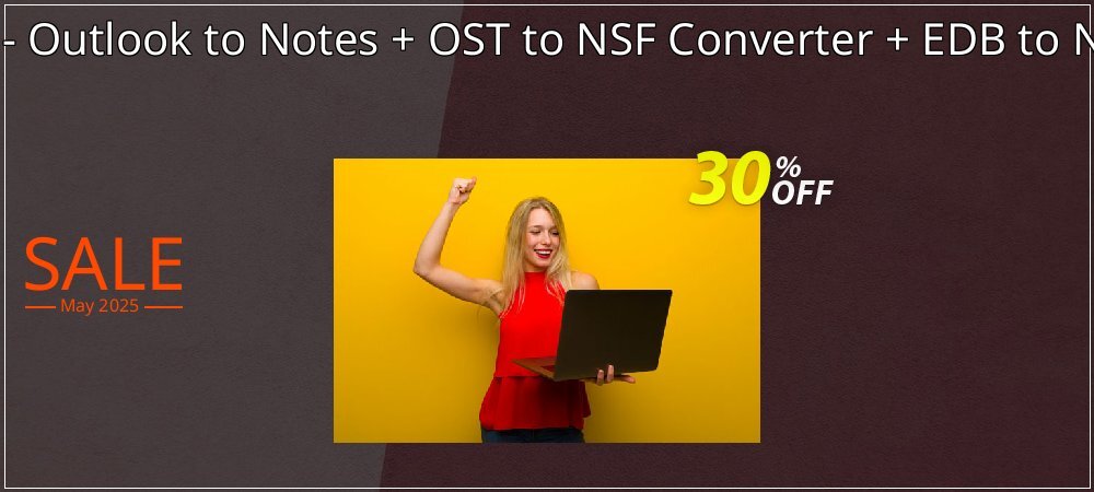 Bundle Offer - Outlook to Notes + OST to NSF Converter + EDB to NSF Converter coupon on Mother Day deals