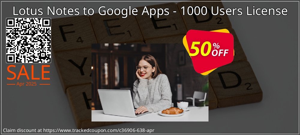 Lotus Notes to Google Apps - 1000 Users License coupon on Easter Day discounts