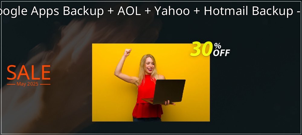 Bundle Offer - Google Apps Backup + AOL + Yahoo + Hotmail Backup - 25 Users License coupon on National Smile Day offer