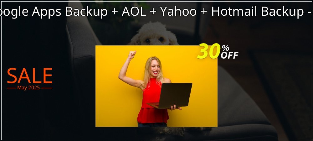 Bundle Offer - Google Apps Backup + AOL + Yahoo + Hotmail Backup - 50 Users License coupon on Mother's Day discount