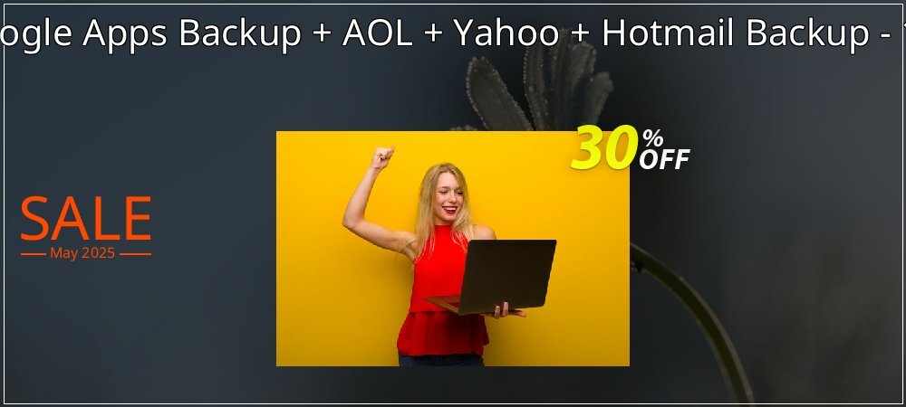 Bundle Offer - Google Apps Backup + AOL + Yahoo + Hotmail Backup - 100 Users License coupon on Women Day offer