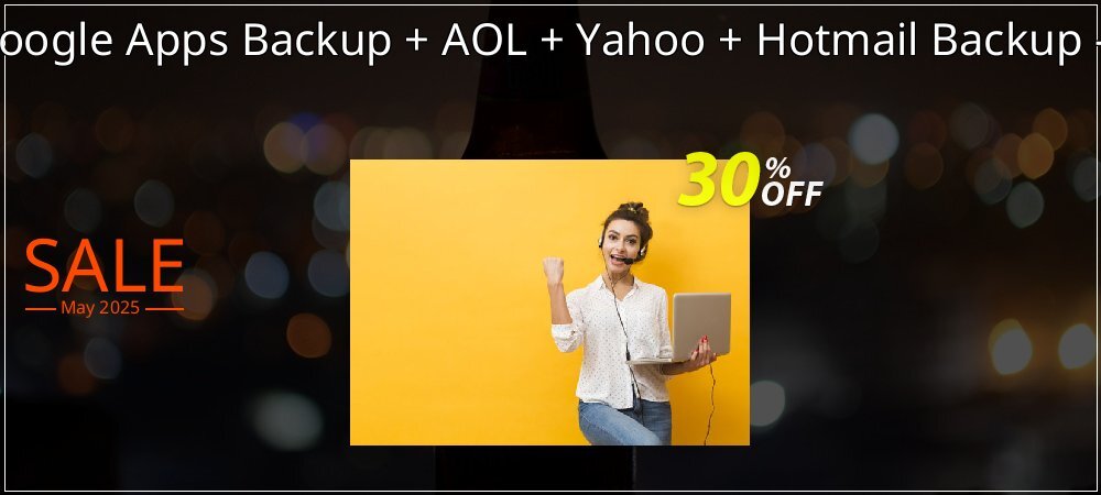 Bundle Offer - Google Apps Backup + AOL + Yahoo + Hotmail Backup - 5 Users License coupon on April Fools' Day offer