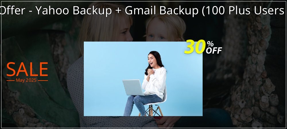 Bundle Offer - Yahoo Backup + Gmail Backup - 100 Plus Users License  coupon on Palm Sunday sales