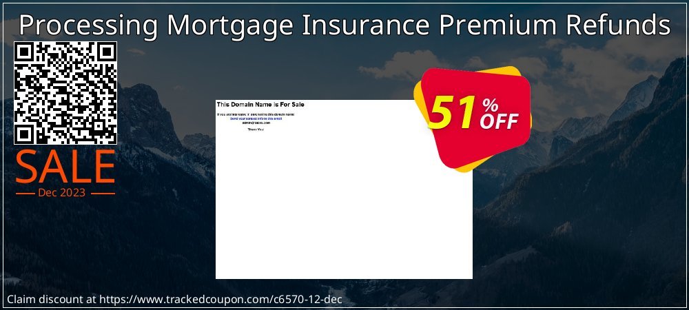 Processing Mortgage Insurance Premium Refunds coupon on Working Day super sale