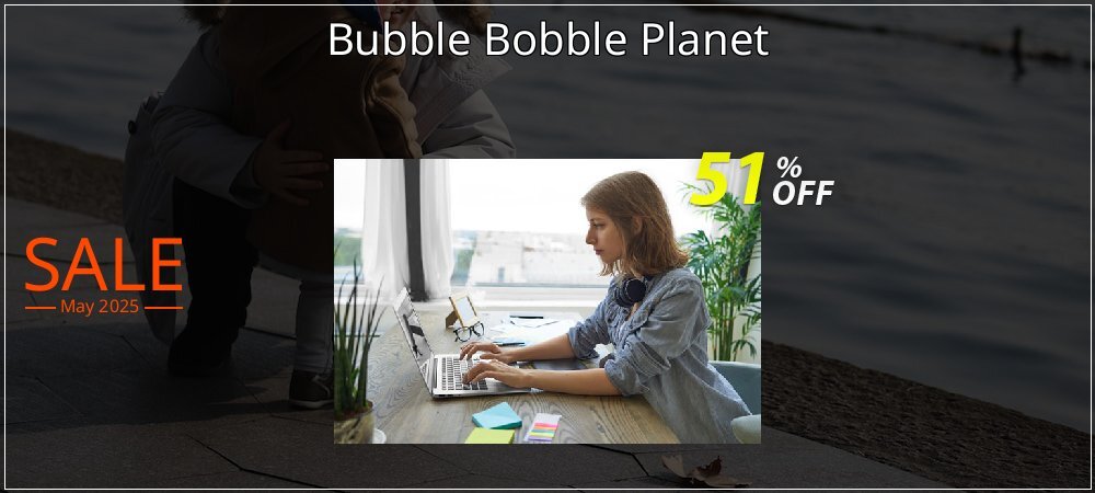 Bubble Bobble Planet coupon on National Loyalty Day offer
