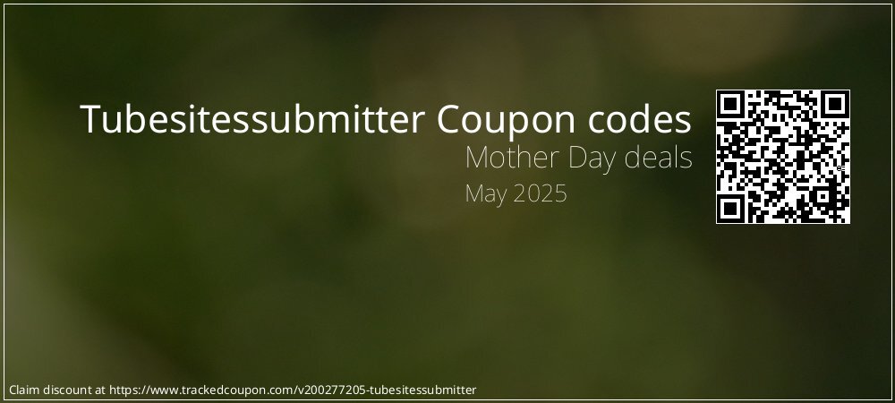 Tubesitessubmitter Coupon discount, offer to 2025